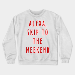 Alexa Skip To The Weekend Crewneck Sweatshirt